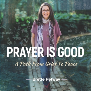 Announcing New Interactive Book by Brette Petway Titled Prayer Is Good: A Path From Grief to Peace