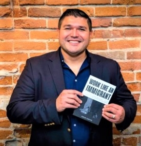 Carlos Siqueira, Inspirational Speaker, Best Selling Author, Reveals "9 Keys To Unlock Your Potential, Attain True Fulfillment, And Build Your Legacy Today " In The Book "Work Like An Immigrant"