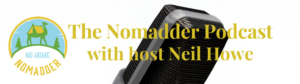 Neil Howe, Co-Founder of No Home Nomadder Launches The Nomadder Podcast On Business Innovators Radio Network