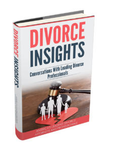Leading Divorce Professionals Confirmed To Be Featured In New Amazon Book Titled Divorce Insights Benefiting Charity