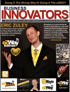 Eric Zuley’s “Doing It The eZWay, The Smart Way, Not The Hard Way” Reveals How He Helps Top Celebrity Influencers Stand Out In A Crowd By 