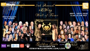 eZWay Network Virtual Wall Of Fame Awards Returns, 2nd Annual Golden Gala, Sept. 26, 2020, 3:30-10:00 PM (PST) "Embracing Humanity Through The Digital Age"